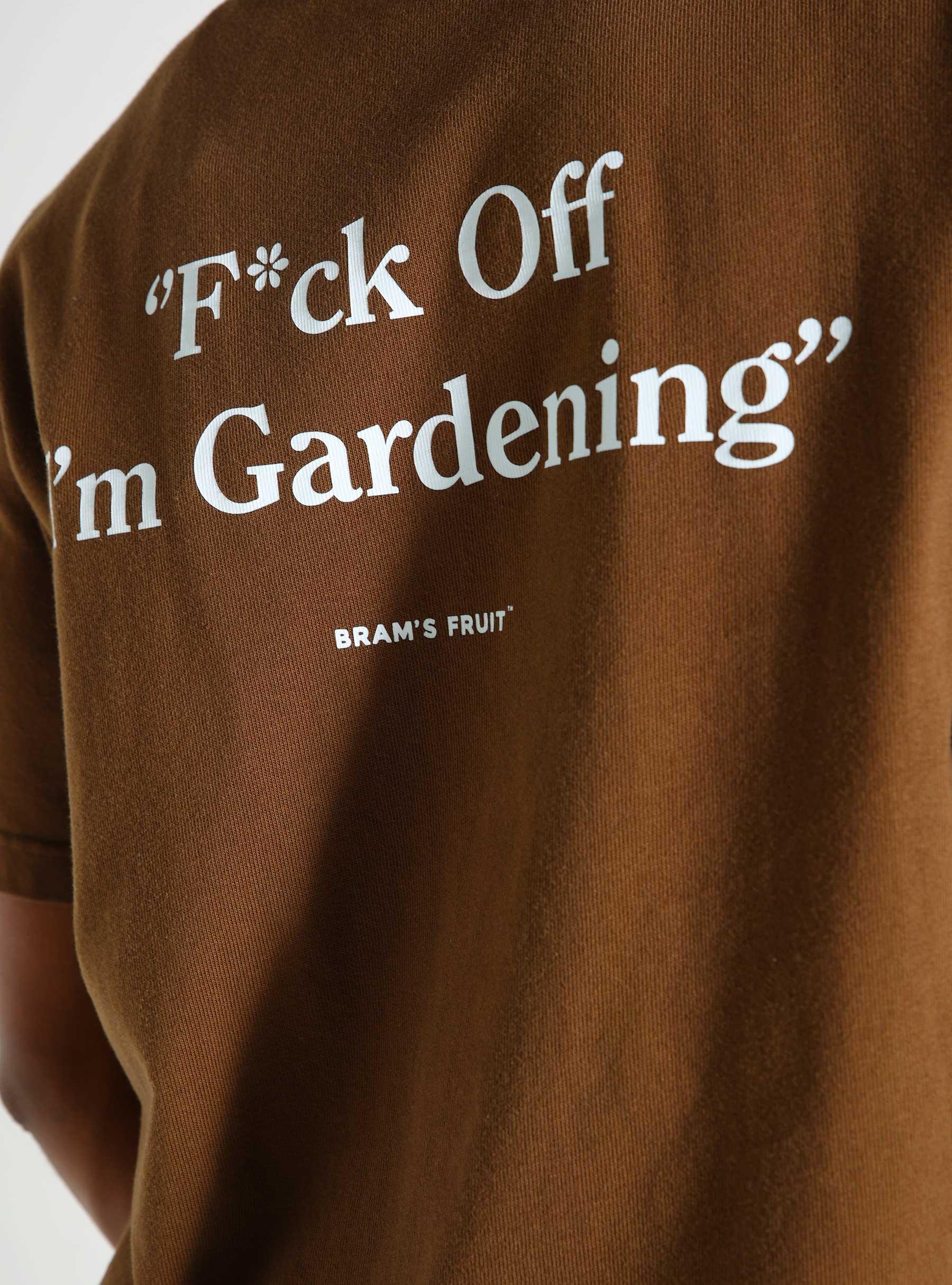 F*ck Off I'm Gardening T-shirt Brown 287